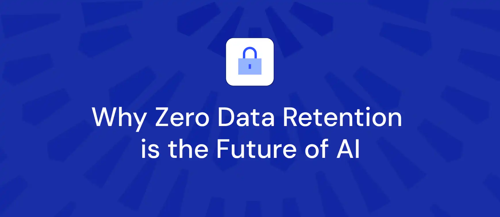 Why Zero Data Retention is the Future of AI - TensorX